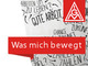 Was mich bewegt - Neue Zeiten, Neue Fragen. Zusammen für neue Antworten. IG Metall.